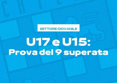 U17 e U15: Prova del 9 superata
