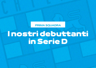 I nostri debuttanti in Serie D